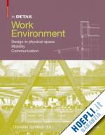 schittich christian - in detail, work environments – spatial concepts, usage strategies, communications