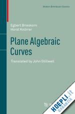 brieskorn egbert; knörrer horst - plane algebraic curves