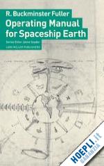 buckminster fuller b. - operating manual for spaceship earth