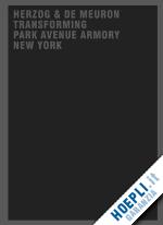 mack gerhard - herzog & de meuron transforming park avenue armory new york