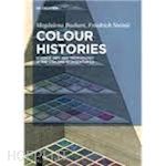 bushart magdalena; steinle friedrich - colour histories. science, art, and technology in the 17th and 18th centuries