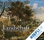 steiner wolfgang - landschaft in der hinterglasmalerei des 18. jahrhunderts