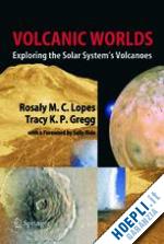 lopes rosaly m.c.; gregg tracy k. p. - volcanic worlds