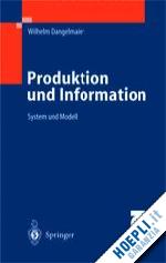 dangelmaier wilhelm - produktion und information
