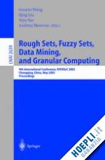 wang guoyin (curatore); liu qing (curatore); yao yiyu (curatore) - rough sets, fuzzy sets, data mining, and granular computing