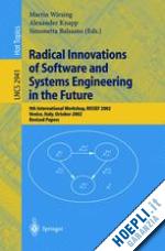 wirsing martin (curatore); knapp alexander (curatore); balsamo simonetta (curatore) - radical innovations of software and systems engineering in the future
