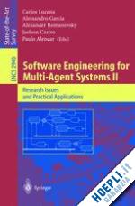 lucena carlos (curatore); garcia alessandro (curatore); romanovsky alexander (curatore); castro jaelson (curatore); alencar paulo s.c. (curatore) - software engineering for multi-agent systems ii