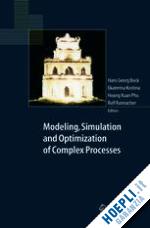 bock hans georg (curatore); kostina ekaterina (curatore); hoang xuan phu (curatore); rannacher rolf (curatore) - modeling, simulation and optimization of complex processes