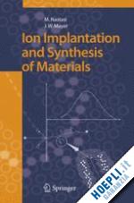 nastasi michael; mayer james w. - ion implantation and synthesis of materials