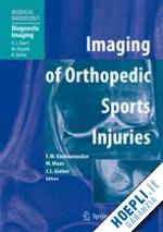 vanhoenacker filip m. (curatore); maas mario (curatore); gielen jan l.m.a. (curatore) - imaging of orthopedic sports injuries