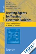 falcone rino (curatore); barber suzanne (curatore); sabater-mir jordi (curatore); singh munindar (curatore) - trusting agents for trusting electronic societies