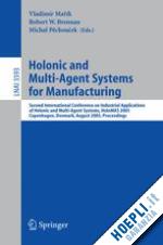 marik vladimir (curatore); brennan robert w. (curatore); pechoucek michal (curatore) - holonic and multi-agent systems for manufacturing
