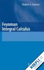 smirnov vladimir a. - feynman integral calculus