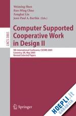 shen weiming (curatore); chao kuo-ming (curatore); lin zongkai (curatore); barthès jean-paul a. (curatore); james anne (curatore) - computer supported cooperative work in design ii