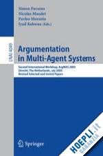 parsons simon d. (curatore); maudet nicolas (curatore); moraitis pavlos (curatore); rahwan iyad (curatore) - argumentation in multi-agent systems