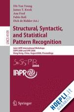 yeung dit-yan (curatore); kwok james t. (curatore); fred ana (curatore); roli fabio (curatore); de ridder dick (curatore) - structural, syntactic, and statistical pattern recognition