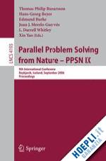 runarsson thomas philip (curatore); beyer hans-georg (curatore); burke edmund (curatore); merelo-guervós juan j. (curatore); whitley l. darrell (curatore); yao xin (curatore) - parallel problem solving from nature - ppsn ix