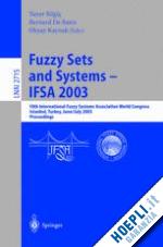 bilgic taner (curatore); baets bernard de (curatore); kaynak okays (curatore) - fuzzy sets and systems - ifsa 2003