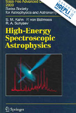 kahn steven m.; ballmoos peter; sunyaev rashid a.; güdel manuel (curatore); walter roland (curatore) - high-energy spectroscopic astrophysics