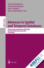 hadzilacos thanasis (curatore); manolopoulos yannis (curatore); roddick john f. (curatore); theodoridis yannis (curatore) - advances in spatial and temporal databases