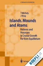 michely thomas; krug joachim - islands, mounds and atoms