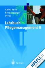 kerres andrea (curatore); seeberger bernd (curatore) - lehrbuch pflegemanagement ii