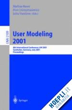 bauer mathias (curatore); gmytrasiewicz piotr j. (curatore); vassileva julita (curatore) - user modeling 2001