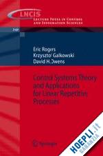 rogers eric; galkowski krzysztof; owens david h. - control systems theory and applications for linear repetitive processes