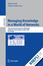 staab steffen (curatore); svatek vojtech (curatore) - managing knowledge in a world of networks