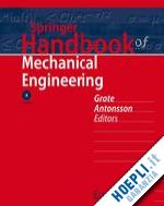 grote karl-heinrich (curatore); antonsson erik k. (curatore) - springer handbook of mechanical engineering