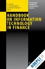 seese detlef (curatore); weinhardt christof (curatore); schlottmann frank (curatore) - handbook on information technology in finance