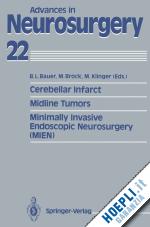 bauer bernhard l. (curatore); brock mario (curatore); klinger margareta (curatore) - cerebellar infarct. midline tumors. minimally invasive endoscopic neurosurgery (mien)