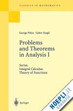 polya george; szegö gabor - problems and theorems in analysis i
