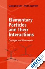 ho-kim quang; pham xuan-yem - elementary particles and their interactions