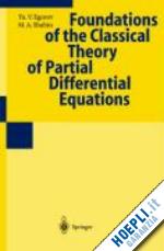 egorov yu.v.; shubin m.a.; egorov yu.v. (curatore); shubin m.a. (curatore) - foundations of the classical theory of partial differential equations