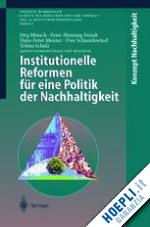 schulz tobias; minsch jörg; feindt peter-henning; meister hans-peter; schneidewind uwe - institutionelle reformen für eine politik der nachhaltigkeit