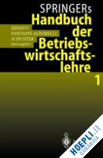 berndt ralph (curatore); fantapie altobelli claudia (curatore); schuster peter (curatore) - springers handbuch der betriebswirtschaftslehre 1