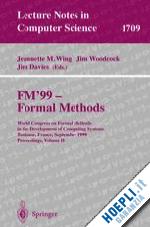 wing jeannette m. (curatore); woodcook jim (curatore); davies jim (curatore) - fm'99 - formal methods