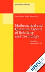 cotsakis spiros (curatore); gibbons gary w. (curatore) - mathematical and quantum aspects of relativity and cosmology