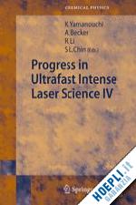 becker andreas (curatore); li ruxin (curatore); chin see leang (curatore) - progress in ultrafast intense laser science