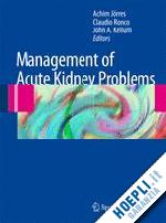 jörres achim (curatore); ronco claudio (curatore); kellum john a. (curatore) - management of acute kidney problems