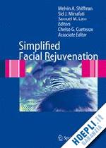 shiffman melvin a. (curatore); mirrafati sid (curatore); lam samuel m. (curatore); cueteaux chelso g. (curatore) - simplified facial rejuvenation