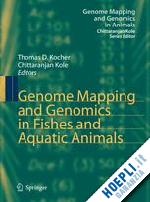 kocher thomas d. (curatore); kole chittaranjan (curatore) - genome mapping and genomics in fishes and aquatic animals