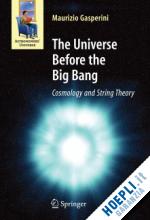 gasperini maurizio - the universe before the big bang
