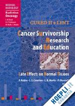 rubin philip (curatore); constine louis s. (curatore); marks lawrence b. (curatore); okunieff paul (curatore) - cured ii - lent cancer survivorship research and education