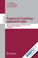 srinathan k. (curatore); pandu rangan c. (curatore); yung moti (curatore) - progress in cryptology – indocrypt 2007