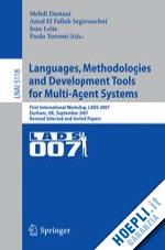 dastani mehdi (curatore); el fallah seghrouchni amal (curatore); leite joao (curatore); torroni paolo (curatore) - languages, methodologies and development tools for multi-agent systems