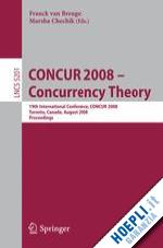 van breugel franck (curatore); chechik marsha (curatore) - concur 2008 - concurrency theory