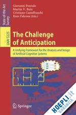 pezzulo giovanni (curatore); butz martin v. (curatore); castelfranchi cristiano (curatore); falcone rino (curatore) - the challenge of anticipation