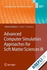 holm christian (curatore); kremer kurt (curatore) - advanced computer simulation approaches for soft matter sciences iii